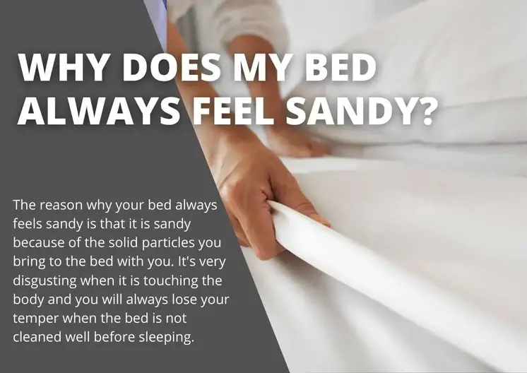 Why Does My Bed Always Feel Sandy?