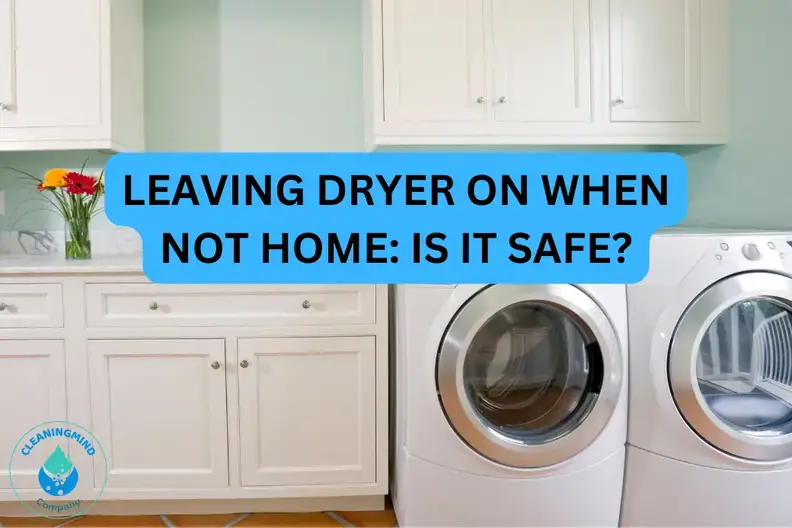 Leaving Dryer ON When Not Home